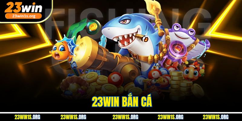 23WIN Bắn Cá