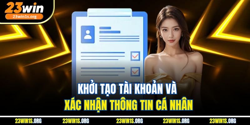Khởi tạo tài khoản và xác nhận thông tin cá nhân