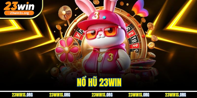 Nổ Hũ 23WIN