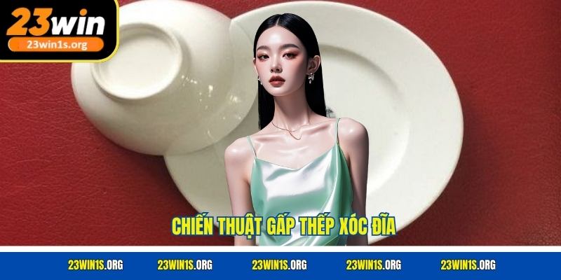 Chiến thuật gấp thếp xóc đĩa