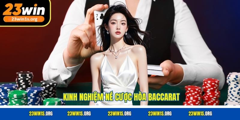 Kinh nghiệm né cược hòa baccarat